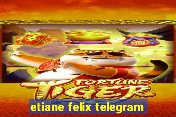 etiane felix telegram